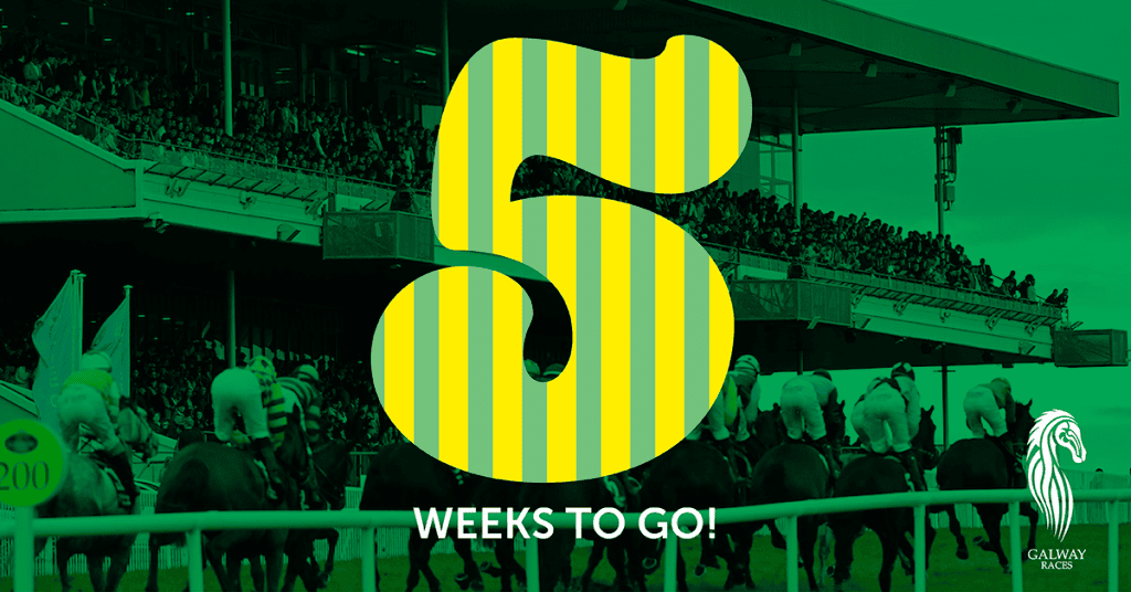 The Countdown has Started! 5 Weeks to go the Galway Races Summer Festival.